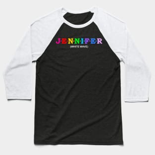 Jennifer - White Wave. Baseball T-Shirt